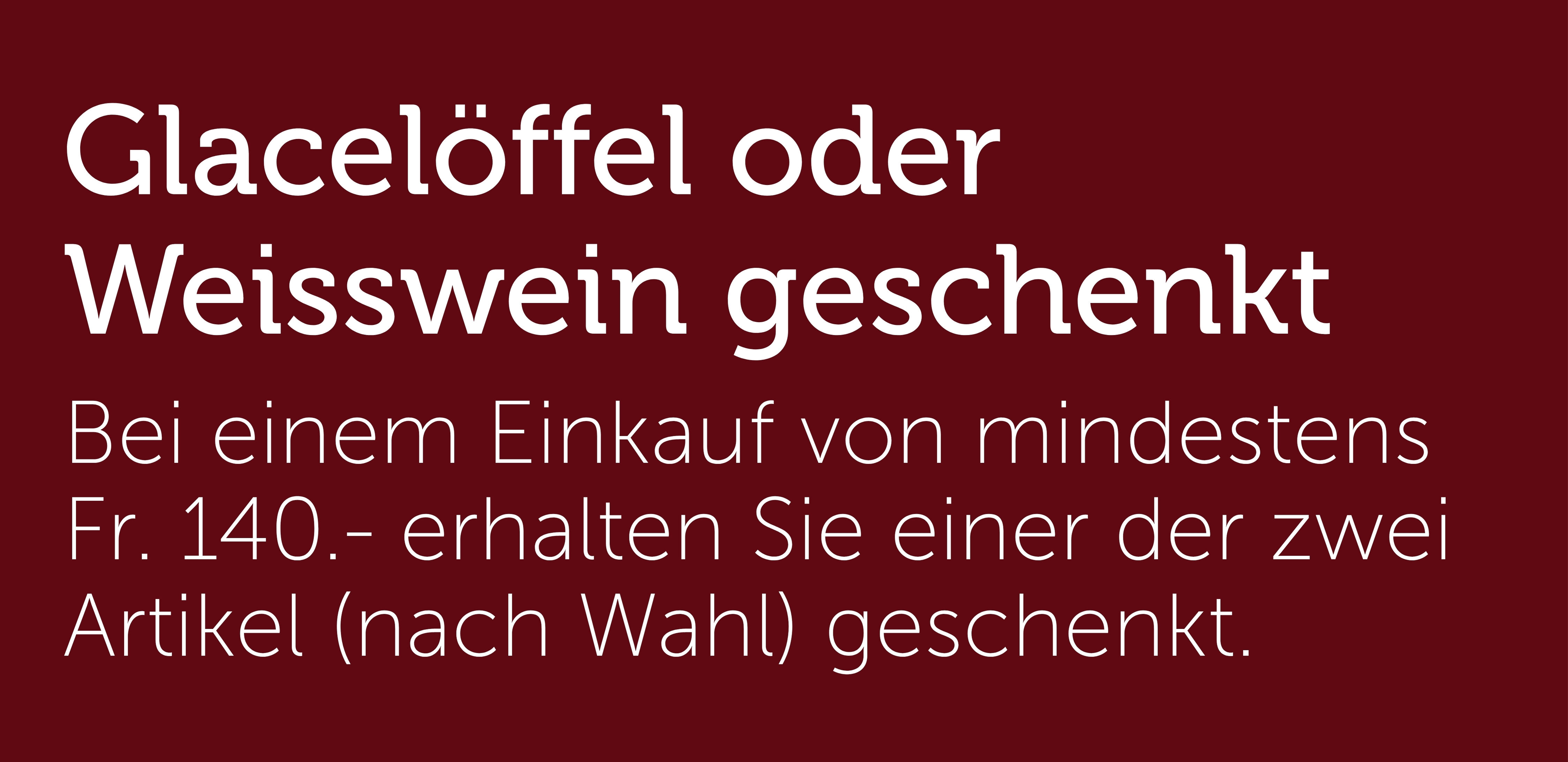 Glacelöffel oder Weisswein geschenkt
